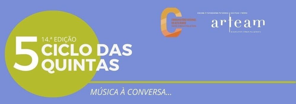 Ciclo das Quintas (14.ª Edição) Música à conversa… 