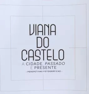 5-Viana-do-Castelo-A-Cidade-Passado-e-Presente-Prespectivas-fotograficas