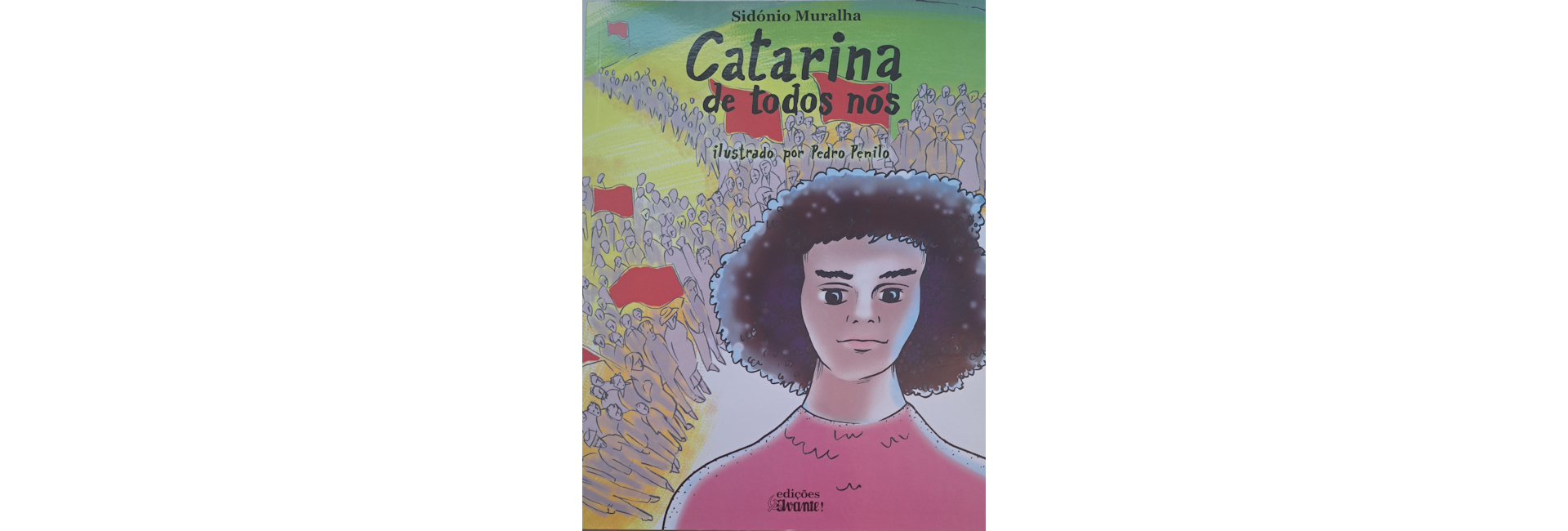 Apresentação do Livro “Catarina de todos nós” de   Sidónio Muralha e ilustração de Pedr...